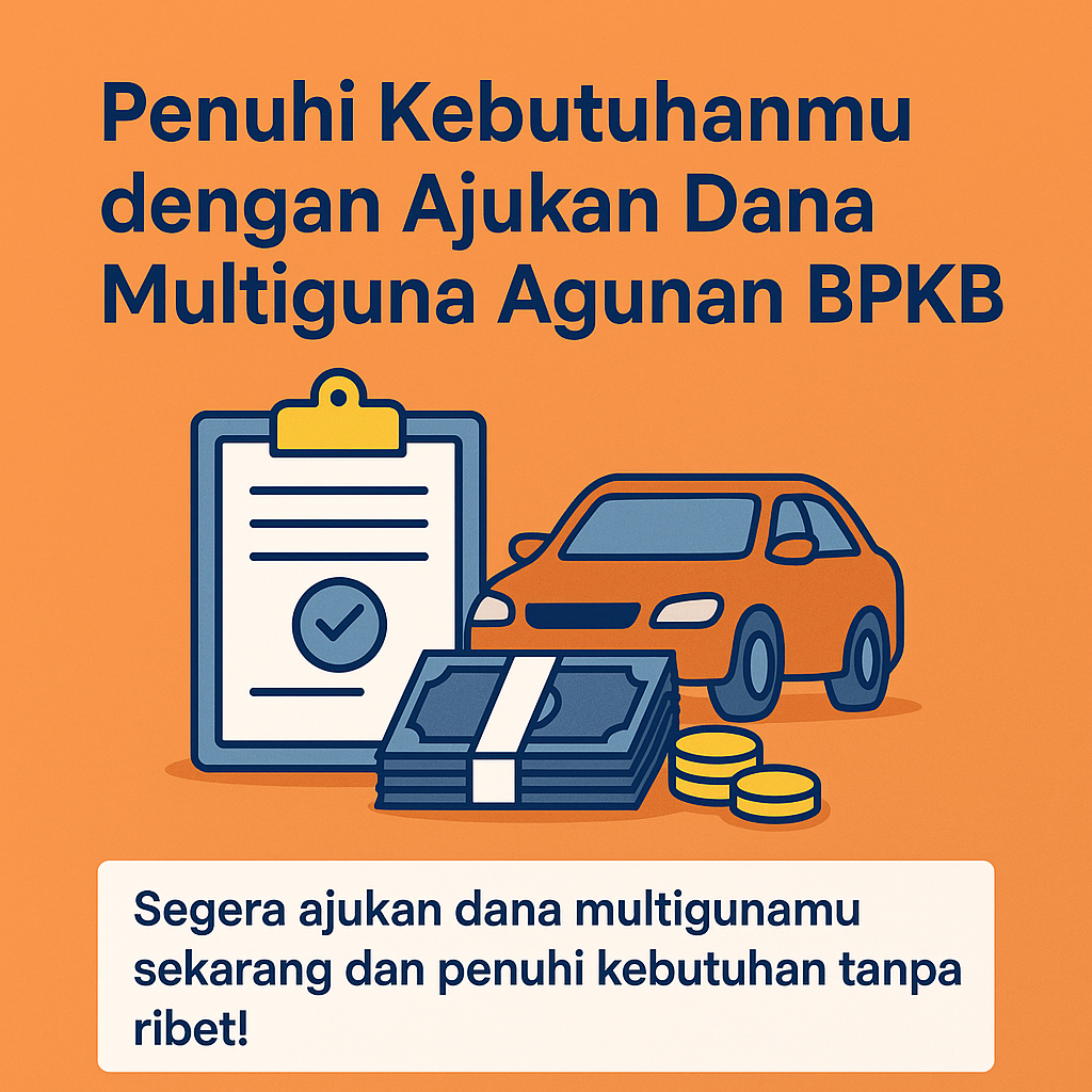Pinjaman Dana Multiguna Agunan BPKB | Jawaban atas Kebutuhan Finansialmu